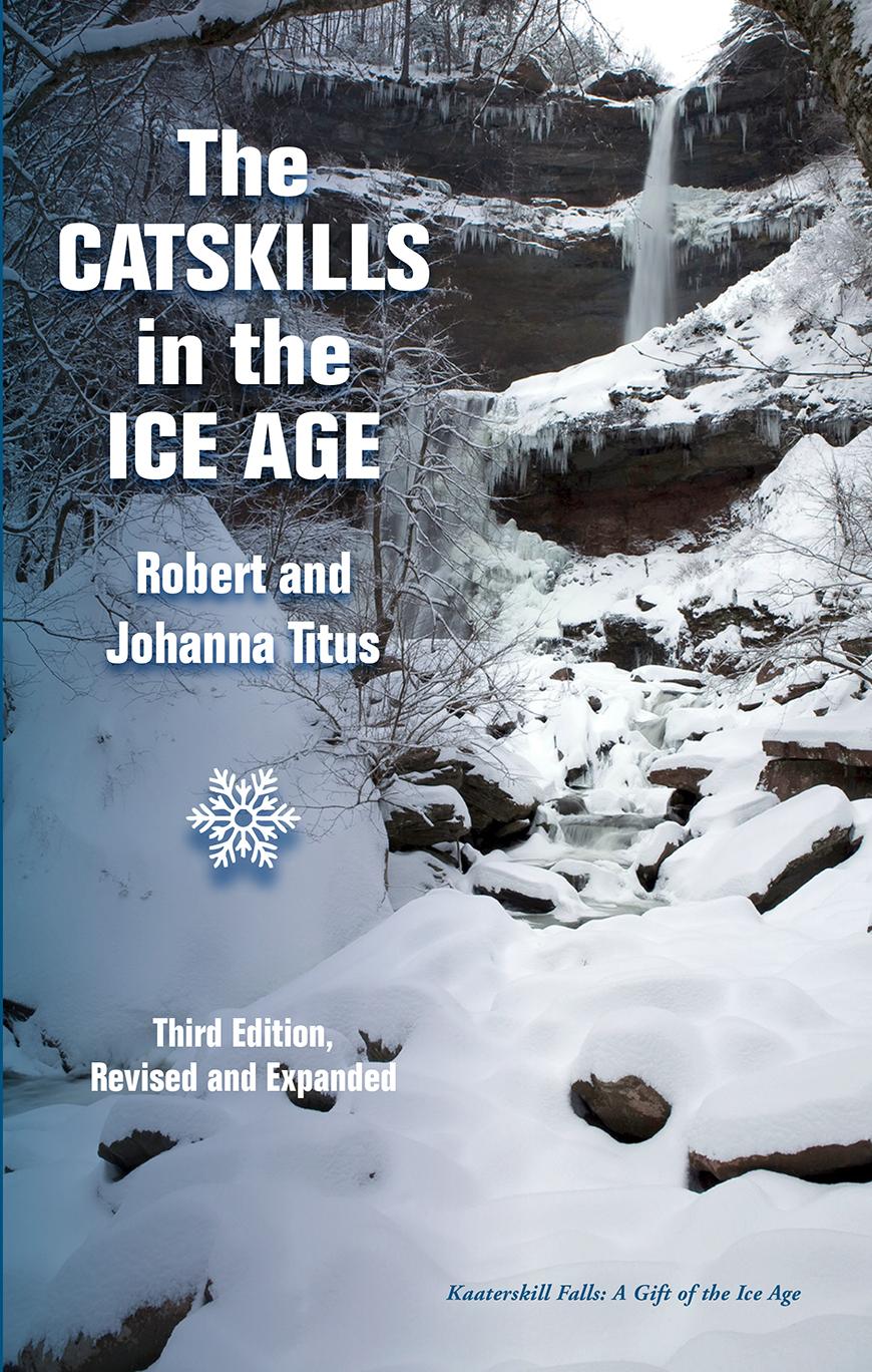 The Catskills in the Ice Age: Third Edition, Revised, Expanded